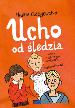 Ucho od śledzia - Ożogowska Hanna