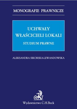 Uchwały właścicieli lokali. Studium prawne - Sikorska-Lewandowska Aleksandra