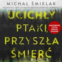 Ucichły ptaki, przyszła śmierć - audiobook
