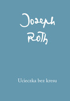 Ucieczka bez kresu Joseph Roth
