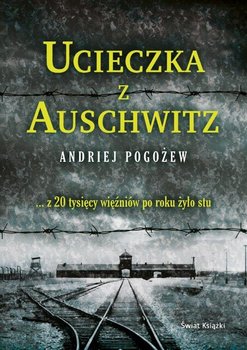 Ucieczka z Auschwitz - Pogożew Andriej