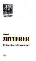Ucieczka z dowolności Mitterer Josef