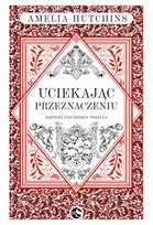 Uciekając przeznaczeniu - ebook epub Amelia Hutchins