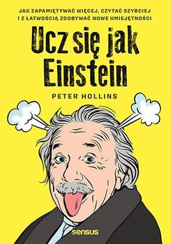 Ucz się jak Einstein. Jak zapamiętywać więcej, czytać szybciej i z łatwością zdobywać nowe umiejętności - ebook mobi - Hollins Peter