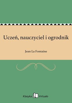 Uczeń, nauczyciel i ogrodnik - La Fontaine Jean