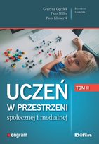 Uczeń w przestrzeni społecznej i medialnej. Tom 2 Opracowanie zbiorowe