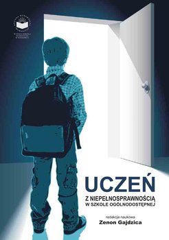 Uczeń z niepełnosprawnością w szkole ogólnodostępnej - Gajdzica Zenon
