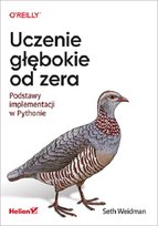 Uczenie głębokie od zera. Podstawy implementacji w Pythonie Weidman Seth