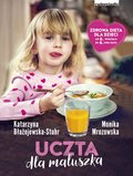 Uczta dla maluszka&nbsp;-&nbsp;Mrozowska Monika, Błażejewska-Stuhr Katarzyna