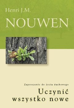 Uczynić Wszystko Nowe - Nouwen Henri J. M.