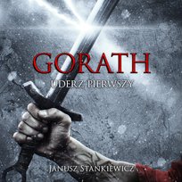 Uderz pierwszy. Gorath. Tom 1 - audiobook Janusz Stankiewicz