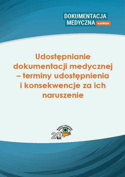 Udostępnianie dokumentacji medycznej – terminy udostępnienia i konsekwencje za ich naruszenie - Opracowanie zbiorowe