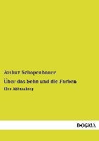 Über das Sehn und die Farben - Schopenhauer Arthur