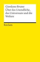 Über das Unendliche, das Universum und die Welten Bruno Giordano