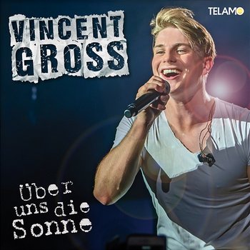 Über uns die Sonne - Vincent Gross