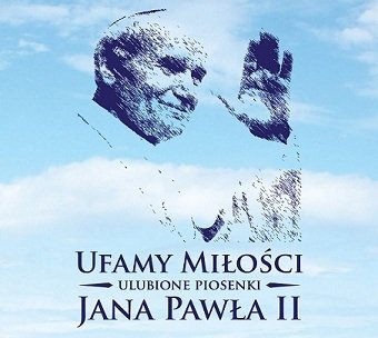 Ufamy Miłości Ulubione Piosenki Jana Pawła II - Various Artists