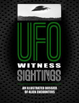 UFO Witness Sightings: An Illustrated Dossier of Alien Encounters - Brookesmith Peter