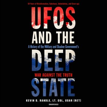 UFOs and the Deep State - Randle Kevin D.