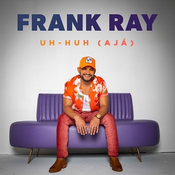 Uh-huh (Ajá) - Frank Ray