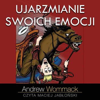 Ujarzmianie swoich emocji - audiobook - Wommack Andrew