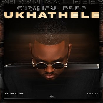 Ukhathele - Chronical Deep feat. Leandra.Vert, Colkaze
