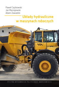 Układy hydrauliczne w maszynach roboczych - Ciężowski Paweł, Maciejewski Jan, Zawadzki Adam
