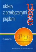 Układy z przełączanymi prądami&nbsp;-&nbsp;Wawryn K.