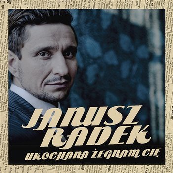 Ukochana Żegnam Cię - Janusz Radek