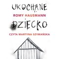 Ukochane dziecko - audiobook - Hausmann Romy