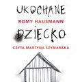 Ukochane dziecko - audiobook&nbsp;-&nbsp;Hausmann Romy