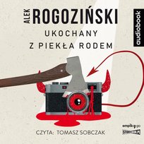 Ukochany z piekła rodem Rogoziński Alek
