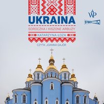 Ukraina. Soroczka i kiszone arbuzy Łoza Katarzyna