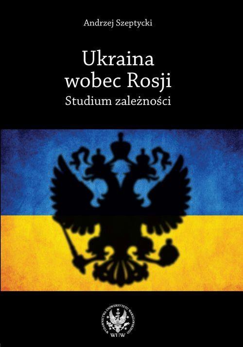 Ukraina wobec Rosji. Studium zależności - ebook PDF