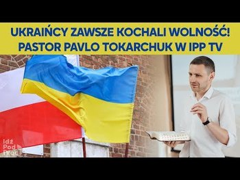 Ukraińcy zawsze kochali wolność! Pastor Pavlo Tokarchuk w IPP TV - Idź Pod Prąd Nowości - podcast - Opracowanie zbiorowe
