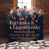 Ukrainian Piano Quintets Petrychenko Violina, Phoenix String Quartet