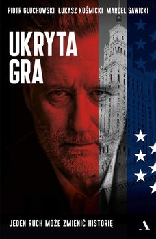 Ukryta gra - Głuchowski Piotr, Kośmicki Łukasz, Sawicki Marcel