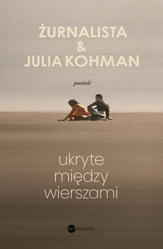 Ukryte między wierszami - ebook EPUB - Julia Kohman, Żurnalista
