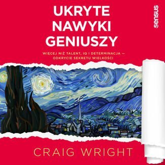 Ukryte nawyki geniuszy. Więcej niż talent, IQ i determinacja - odkrycie sekretu wielkości - audiobook - Wright Craig