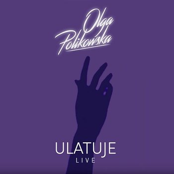 Ulatuje - Live - Olga Polikowska