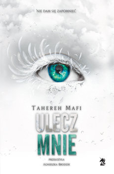 Ulecz mnie. Dotknij mnie. Tom 4 - Mafi Tahereh