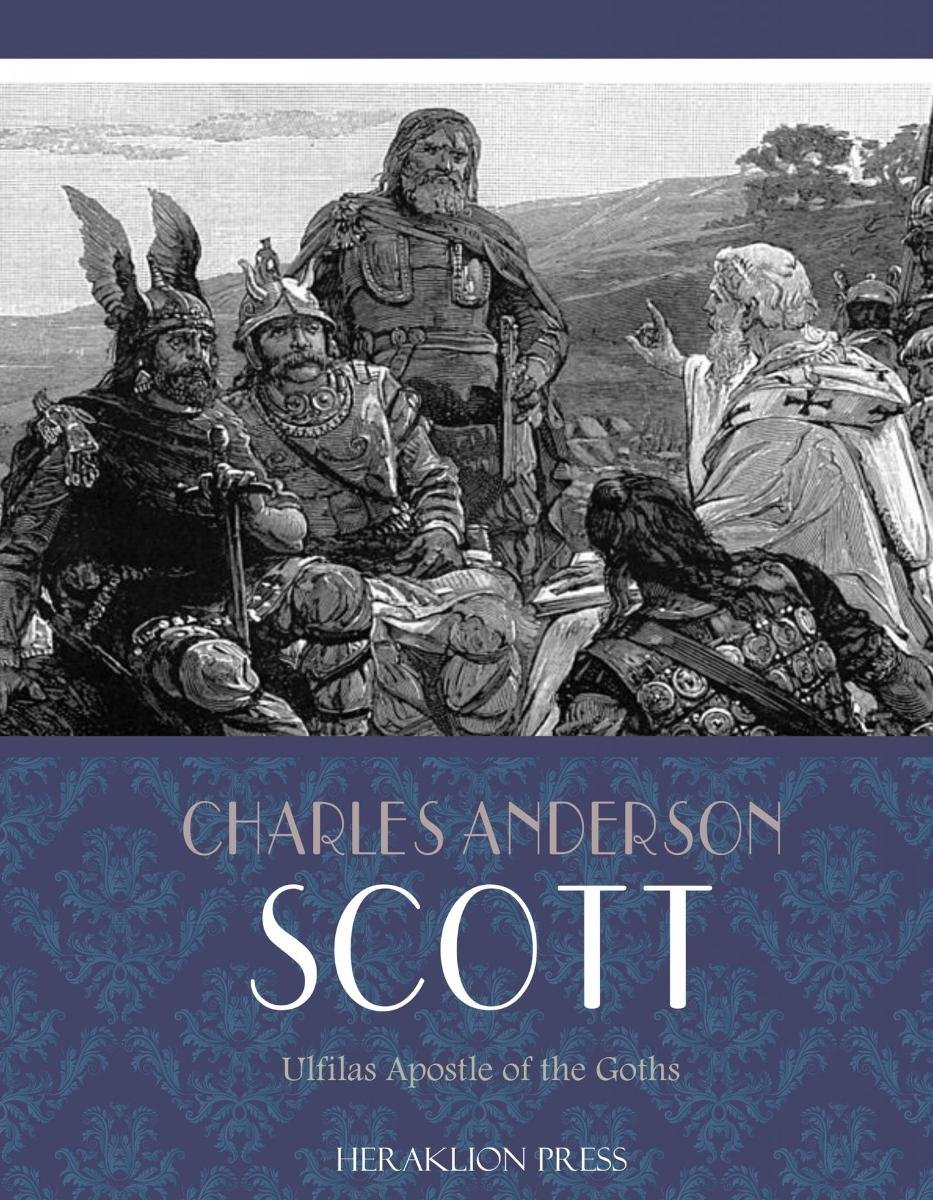 Ulfilas Apostle of the Goths ebook epub Charles Anderson Scott