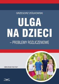 Ulga na dzieci – problemy rozliczeniowe - Ziółkowski Grzegorz