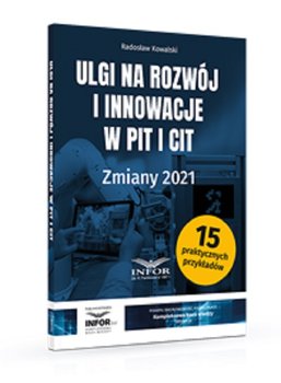 Ulgi na rozwój i innowacje w PIT i CIT. Zmiany 2021 - Kowalski Radosław