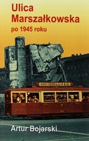 Ulica Marszałkowska po 1945 roku Artur Bojarski