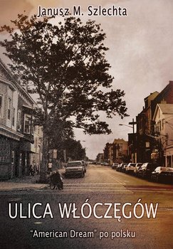 Ulica Włóczęgów - Szlechta Janusz M.