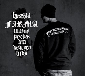 Uliczny przekaz dla dobrych ludzi - Bosski Firma