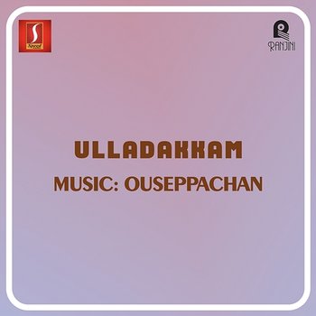 Ulladakkam (Original Motion Picture Soundtrack) - Ouseppachan & Kaithapram