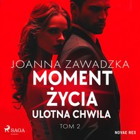 Ulotna chwila. Moment życia. Tom 2 - audiobook Zawadzka Joanna