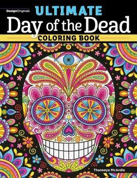 Ultimate Day of the Dead Coloring Book - McArdle Thaneeya