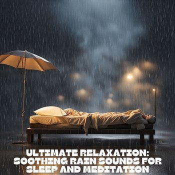 Ultimate Relaxation: Soothing Rain Sounds for Sleep and Meditation - Father Nature Sleep Kingdom